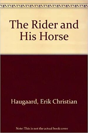 The Rider And His Horse by Erik Christian Haugaard