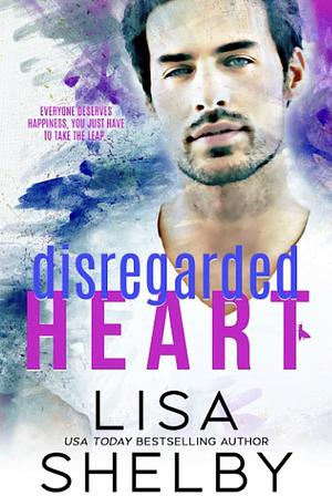 Disregarded Heart by Lisa Shelby