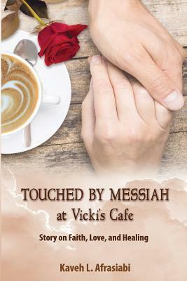 Touched By Messiah: A Day At Vicki's by Kaveh L. Afrasiabi
