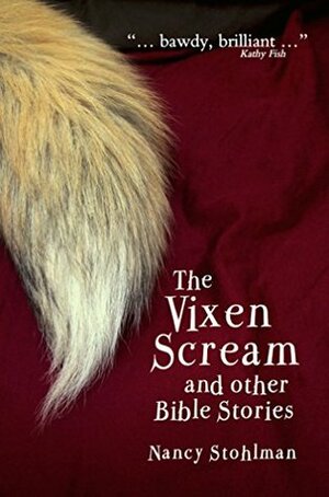 The Vixen Scream and other Bible Stories by Nancy Stohlman