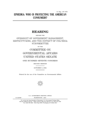 Ephedra: who is protecting the American consumers? by United States Congress, United States Senate, Committee on Governmental Affa (senate)