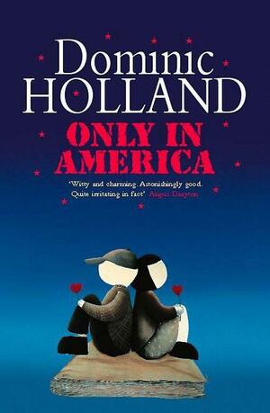 Only in America by Dominic Holland