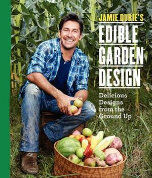 Jamie Durie's Edible Garden Design by Jamie Durie