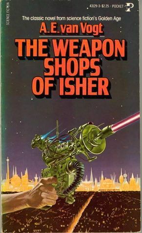 The Weapon Shops of Isher by A.E. van Vogt