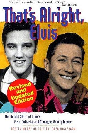 That's Alright Elvis Kindle Edition by James L. Dickerson, Scotty Moore, Scotty Moore