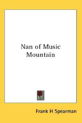 Nan of Music Mountain by Frank H. Spearman