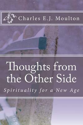 Thoughts from the Other Side by Charles E. J. Moulton