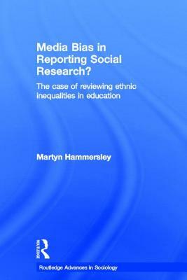 Media Bias in Reporting Social Research?: The Case of Reviewing Ethnic Inequalities in Education by Martyn Hammersley