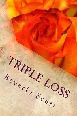 Triple Loss by Beverly Scott