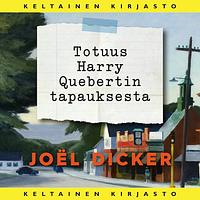 Totuus Harry Quebertin tapauksesta by Joël Dicker