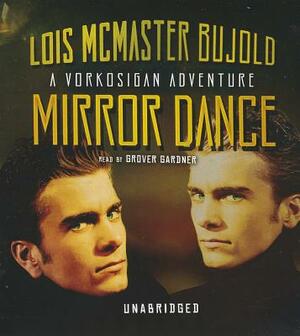 Mirror Dance: A Miles Vorkosigan Adventure by Lois McMaster Bujold