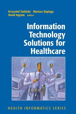 Information Technology Solutions for Healthcare by Krzysztof Zielinski, Mariusz Duplaga, David Ingram