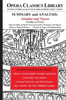 SUMMARY and ANALYSIS: ARIADNE auf NAXOS, Music by Richard Strauss: "Opera-within-an-Opera" in German with a "Prologue" and "Opera" by Burton D. Fisher