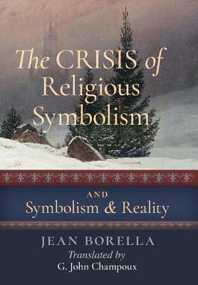 The Crisis of Religious Symbolism & Symbolism and Reality by Jean Borella