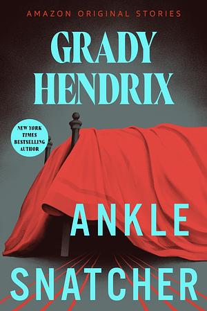 Ankle Snatcher by Grady Hendrix