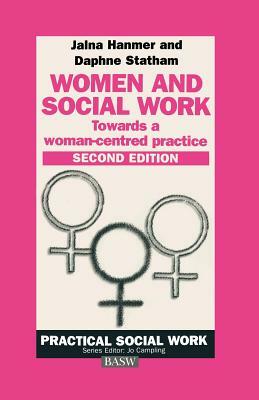 Women and Social Work: Towards a Woman-Centred Practice by Jalna Hanmer, Daphne Statham