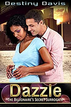 Dazzle: The Billionaire's Secret Surrogate by Destiny Davis