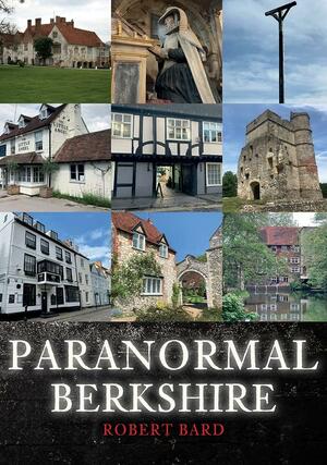 Paranormal Berkshire by Robert Bard