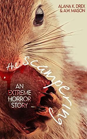 The Scampering by Alana K. Drex, A.W. Mason