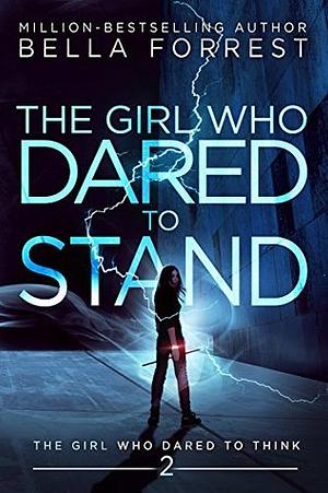 The Girl Who Dared to Stand by Bella Forrest