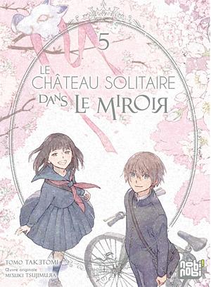 Le château solitaire dans le miroir, tome 5 by Tomo Taketomi, Mizuki Tsujimura