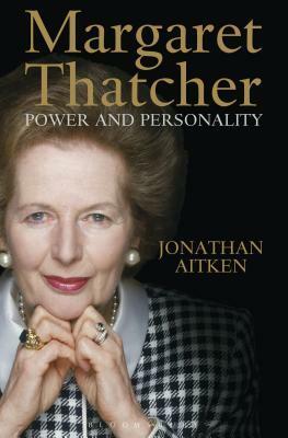 Margaret Thatcher: Power and Personality by Jonathan Aitken