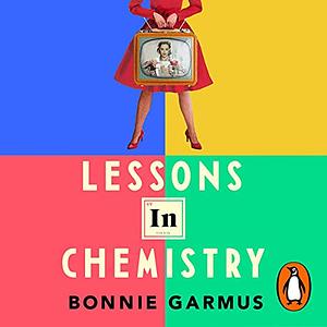 Lessons in Chemistry by Bonnie Garmus