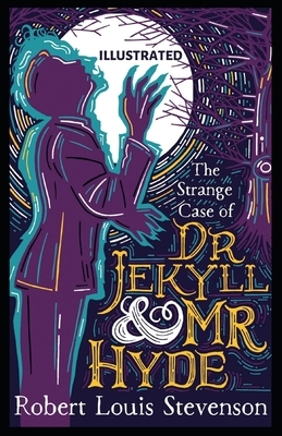 Strange Case of Dr Jekyll and Mr Hyde Illustrated by Robert Louis Stevenson