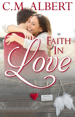Faith in Love by C.M. Albert