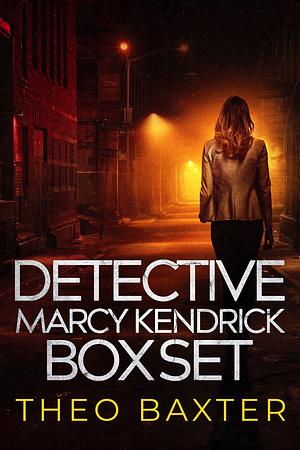 Detective Marcy Kendrick Box Set by Theo Baxter