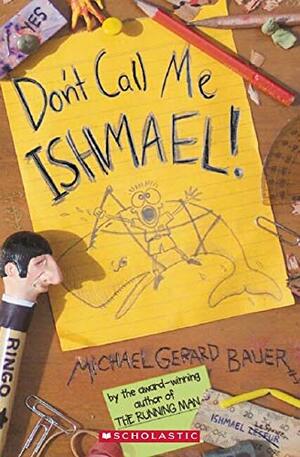 Don't Call Me Ishmael! by Michael Gerard Bauer