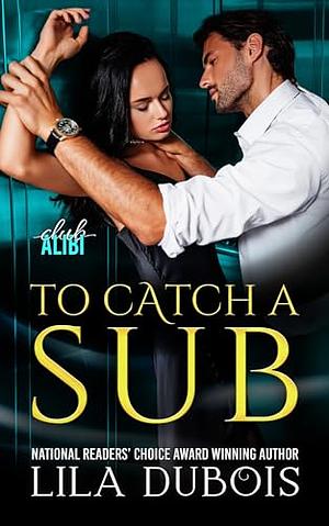 To Catch a Sub by Lila Dubois