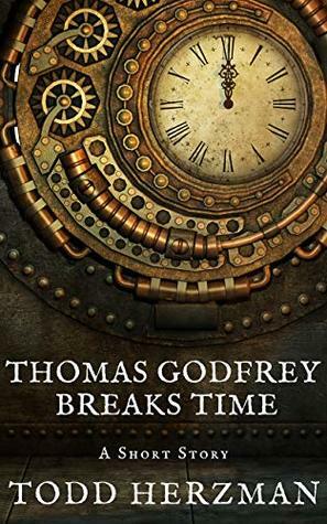 Thomas Godfrey Breaks Time: A Short Story by Todd Herzman