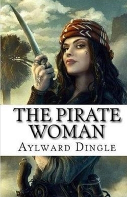 The Pirate Woman Illustrated by Aylward Edward Dingle