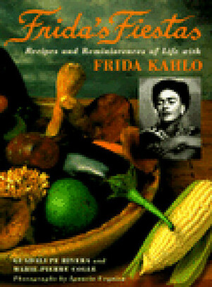 Frida's Fiestas: Recipes and Reminiscences of Life with Frida Kahlo by Marie-Pierre Colle, Kenneth Krabbenhoft, Ignacio Urquiza, Ignacio Urguiza, Guadalupe Rivera, Marie Pierre Le