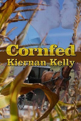 Cornfed by Kiernan Kelly
