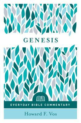 Genesis- Everyday Bible Commentary by Howard F. Vos