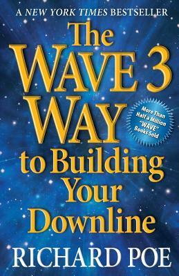 The Wave 3 Way to Building Your Downline by Richard Poe