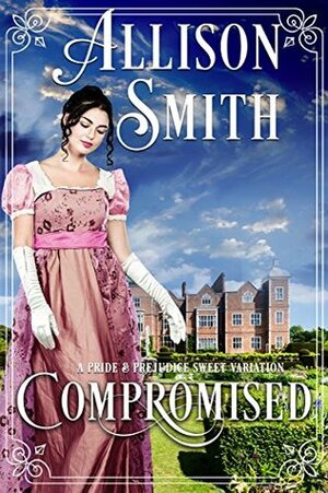 What Lingers In the Heart: A Pride & Prejudice Sweet Variation by Allison Smith