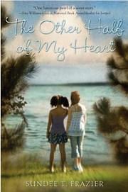 The Other Half of My Heart by Sundee T. Frazier