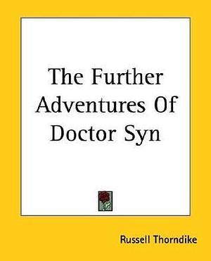 The Further Adventures Of Doctor Syn by Russell Thorndike, Russell Thorndike