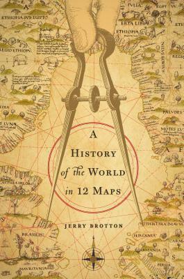 A History of the World in 12 Maps by Jerry Brotton