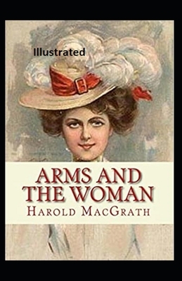 Arms and the Woman Illustrated by Harold Macgrath