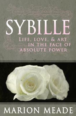 Sybille: Life, Love, & Art in the Face of Absolute Power by Marion Meade