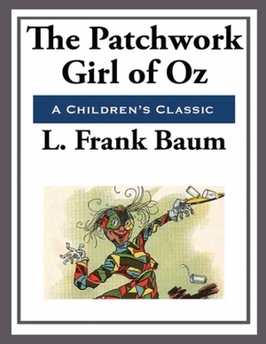 The Patchwork Girl of Oz (Annotated) by L. Frank Baum