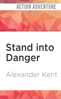 Stand Into Danger by Alexander Kent
