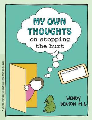 Grow: My Own Thoughts and Feelings on Stopping the Hurt: A Child's Workbook about Exploring Hurt and Abuse by Wendy Deaton