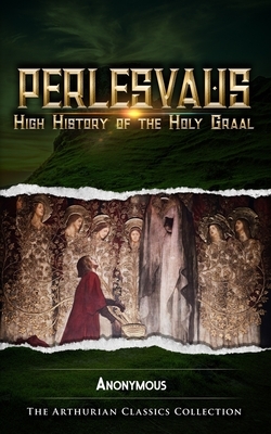 Perlesvaus: High History of the Holy Graal by 