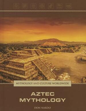 Aztec Mythology by Don Nardo