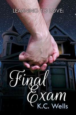 Learning to Love: Final Exam by K.C. Wells